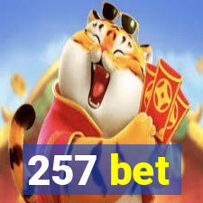 257 bet